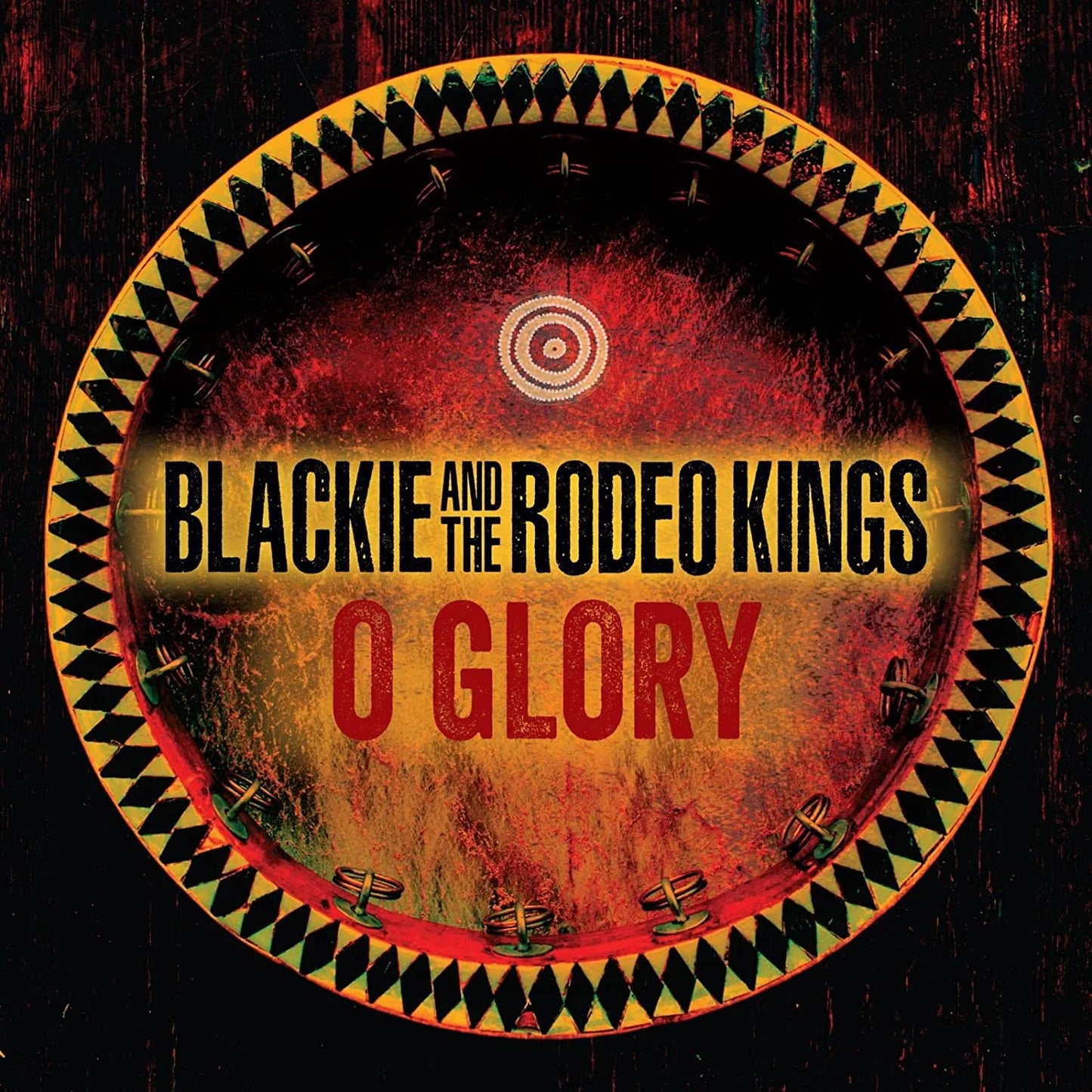 BLACKIE AND THE RODEO KINGS - O GLORY - NEW CD
