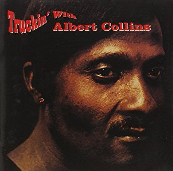 ALBERT COLLINS - TRUCKIN' WITH - UCD
