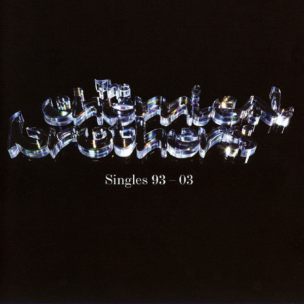 CHEMICAL BROTHERS, THE - THE SINGLES 93-03 - UCD