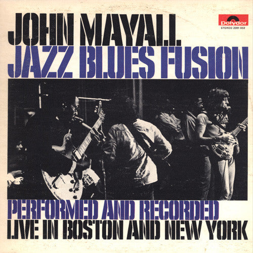 MAYALL, JOHN - JAZZ BLUES FUSION PERFORMED AND RECORDED LIVE IN BOSTON AND NY - USED VINYL