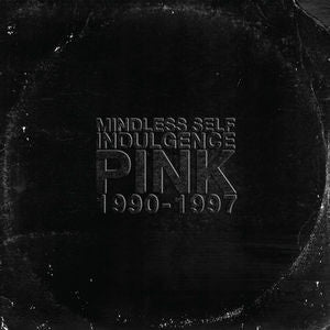PINK - MINDLESS SELF INDULGENCE - 1990-1997 - 2LP *(NM) *OUT OF PRINT - USED VINYL