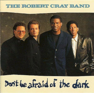THE ROBERT CRAY BAND - DON'T BE AFRAID OF THE DARK - USED CD