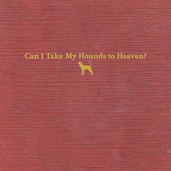 CHILDERS, TYLER - CAN I TAKE MY HOUNDS TO HEAVEN 3LP