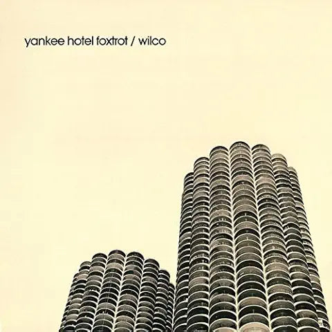WILCO - YANKEE HOTEL FOXTROT