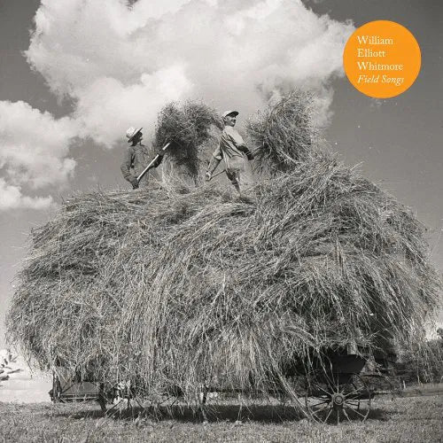 WILLIAM ELLIOTT WHITMORE - FIELD SONGS - COUNTRY - UCD