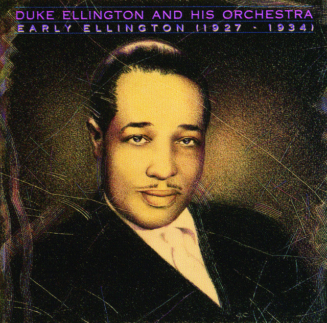 DUKE ELLINGTON AND HIS ORCHESTRA - EARLY ELLINGTON - 1927-1934