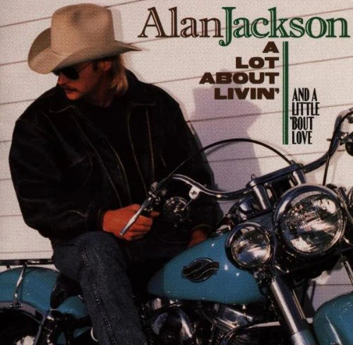 ALAN JACKSON- A LOT ABOUT LIVIN' AND A LITTLE 'BOUT LOVE- USED CD