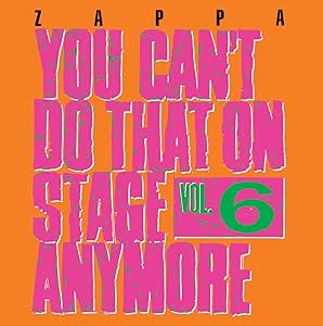 FRANK ZAPPA - YOU CAN'T DO THAT ON STAGE ANYMORE VOL. 6 CD - New CD