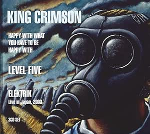 KING CRIMSON - HAPPY WITH WHAT…/LEVEL FIVE/ELEKTRIK (3CD)