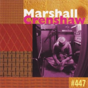 MARSHALL CRENSHAW - #447 - USED CD
