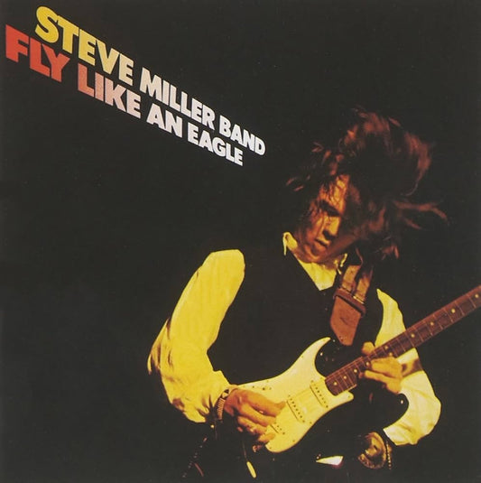 MILLER, STEVE - FLY LIKE AN EAGLE