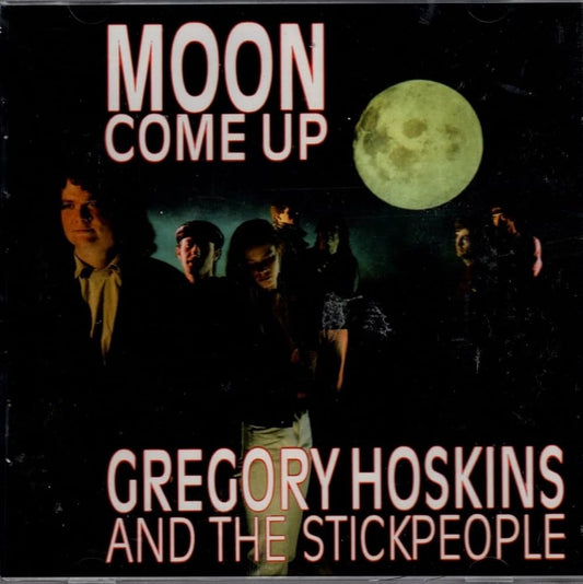 GREGORY HOSKINS AND THE STICKPEOPLE- MOON COME UP- USED CD