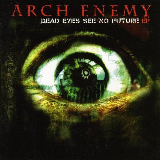 ARCH ENEMY - DEAD EYES SEE NO FUTURE EP - USED CD