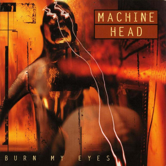 MACHINE HEAD - BURN MY EYES