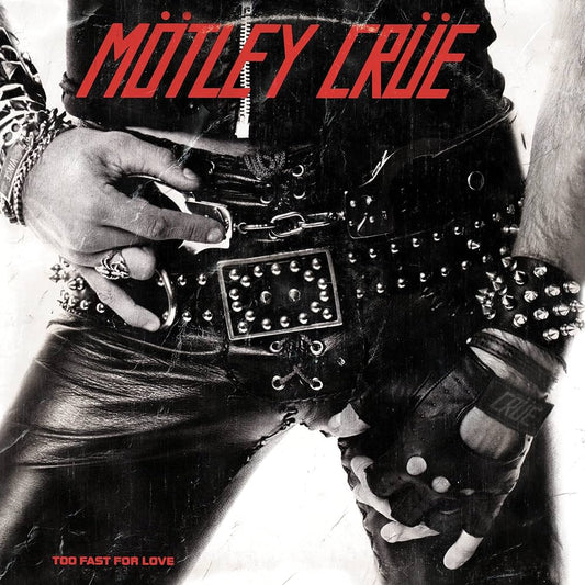 MOTLEY CRUE - TOO FAST FOR LOVE   - New Vinyl