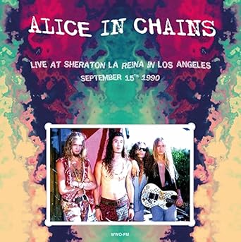 ALICE IN CHAINS - LIVE AT SHERATON LA REINA IN LOS ANGELES SEPTEMBER 15TH 1990