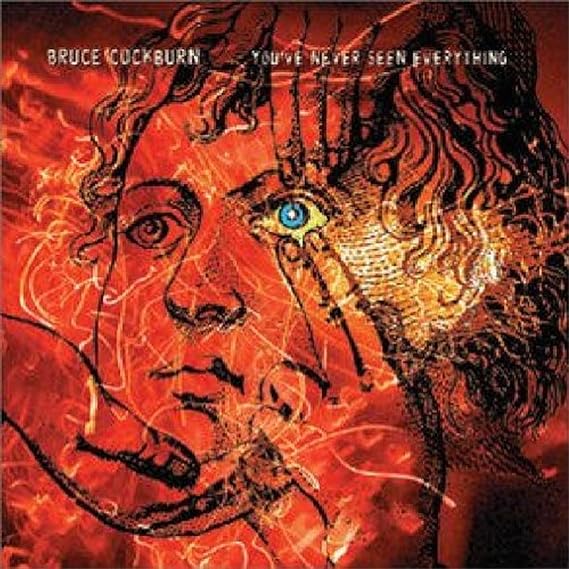 COCKBURN, BRUCE - YOU'VE NEVER SEEN EVERYTHING