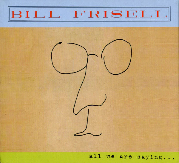 FRISELL, BILL - ALL W ARE SAYING... - USED CD  JAZZ