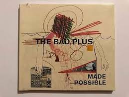 BAD PLUS, THE - MADE POSSIBLE - USED CD