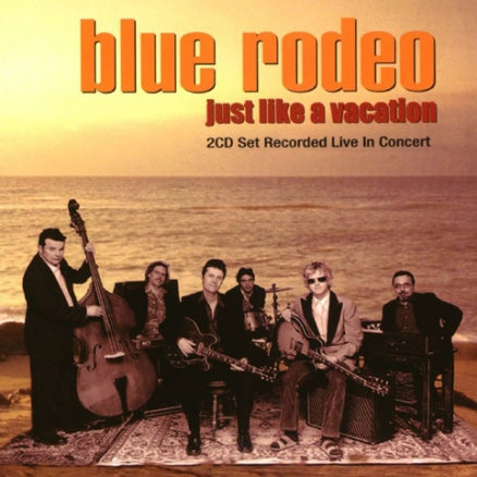 BLUE RODEO - JUST LIKE A VACATION - Used CD