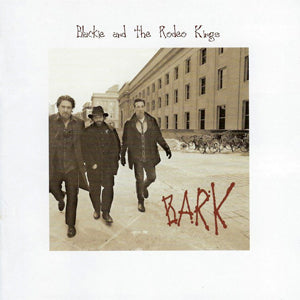 BLACKIE AND THE RODEO KINGS - BARK - USED CD