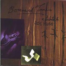 BORROWED TUNES- A TRIBUTE TO NEIL YOUNG- USED CD