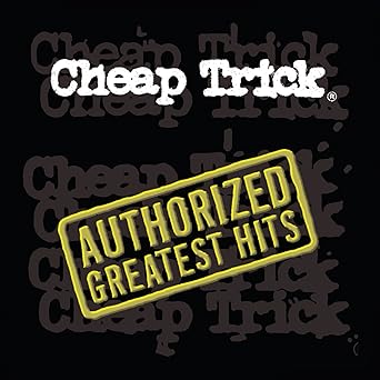 CHEAP TRICK - AUTHORIZED GREATEST HITS