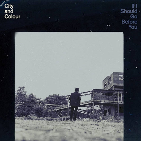 CITY AND COLOUR - IF I SHOULD GO BEFORE YOU   - New Vinyl