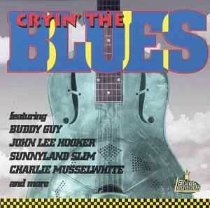 CRYIN' THE BLUES - VARIOUS ARTISTS - DELTA BLUES, CHICAGO BLUES, R&B - USE CD