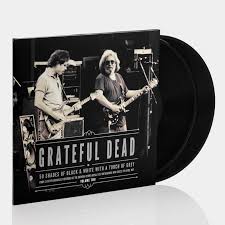 GRATEFUL DEAD - 50 SHADES OF BLACK AND WHITE WITH  TOUCH OF GREY