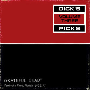 GRATEFUL DEAD - DICKS PICKS VOLUME THREE - 2CD SET PEMBROKE PINES, FLORIDA 5/22/77 (*NM) - USED CD-