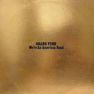 GRAND FUNK RAILROAD - WE'RE AN AMERICAN BAND   - New Vinyl