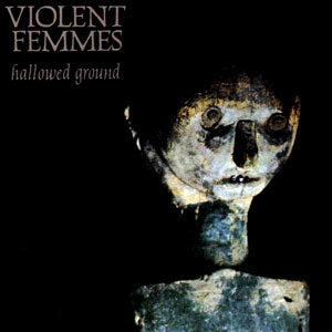 VIOLENT FEMMES - HALLOWED GROUND - LTD. ED. ORANGE SMOKE VINYL - NEW VINYL