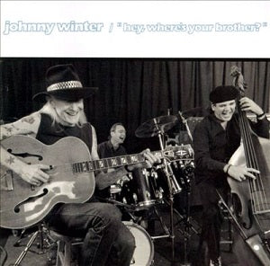 JOHNNY WINTER - "HEY, WHERE'S YOUR BROTHER?" - USED CD