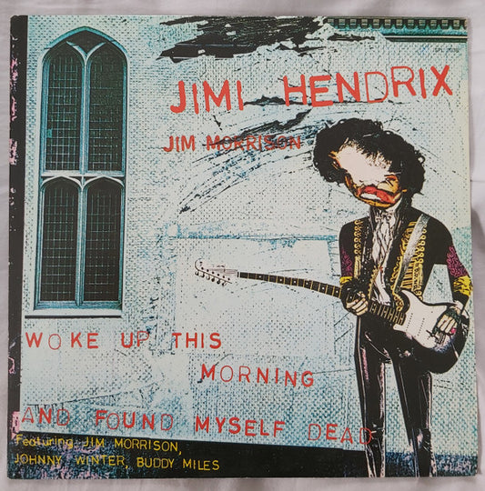 HENDRIX, JIMI JIM MORRISON -- WOKE UP THIS MORNING AND FOUND MYSELF DEAD - ORIGINAL 1981 PRESSING - USED VINYL