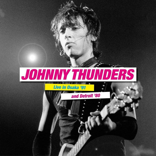 THUNDERS, JOHNNY - LIVE IN OSAKA 91AND DETROIT 1980 VINYL