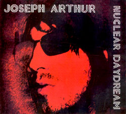 JOSEPH ARTHUR- NUCLEAR DAYDREAM- USED CD