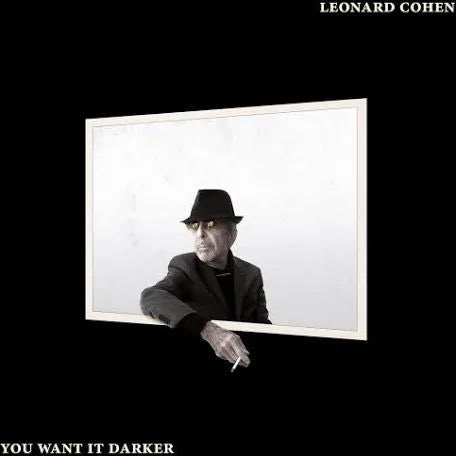 LEONARD COHEN- YOU WANT IT DARKER