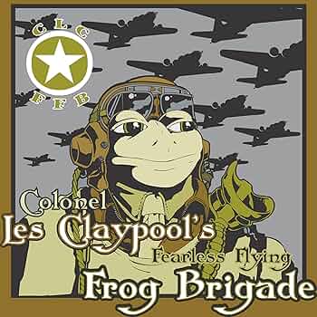 CLAYPOOL, LES (COLONEL), FEARLESS FLYING FROG BRIGADE SET 1&2