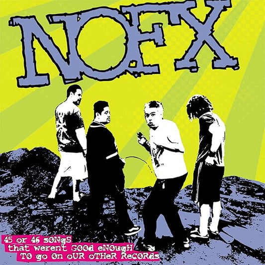 NOFX - 45 OR 46 SONGS THAT WERENT GOOD ENOUGH TO GO ONO OUR OTHER RECORDS - UCD