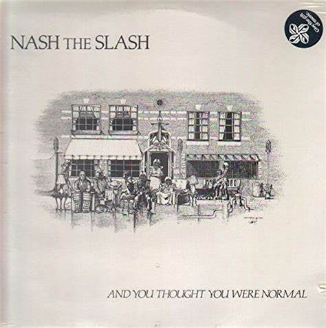 NASH THE SLASH - AND YOU THOUGHT YOU WERE NORMAL VINYL   - New Vinyl
