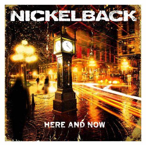 NICKELBACK - HERE & NOW