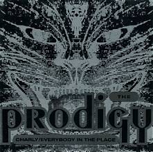 PRODIGY - CHARLY/EVERYBODY IN THE PLACE