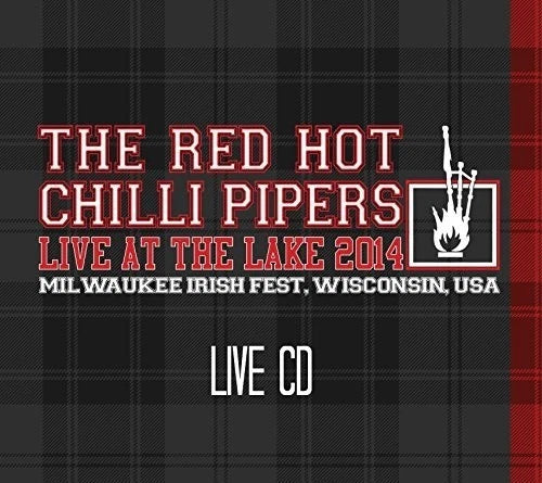 THE RED HOT CHILLI PIPERS - LIVE AT THE LAKE 2014 (MILWAUKEE IRISH FEST. WISCONSON, USA - USEED CD