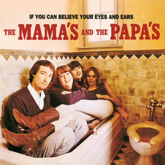 MAMAS AND THE PAPAS - IF YOU CAN BELIEVE YOUR EYES AND EARS