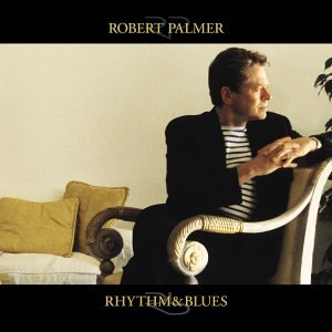 ROBERT PALMER - RHYTHM & BLUES - USED CD