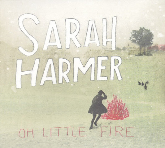 HARMER, SARAH - OH LITTLE FIRE