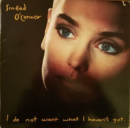 O'CONNOR, SINEAD - I DO NOT WANT WHAT I HAVEN'T GOT - ORIGINAL 1990 PRESSING - USED VINYL