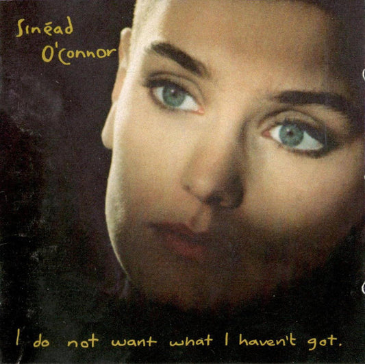 O'CONNOR, SINEAD - I DO NO WANT WHA A HAVEN'T GOT - USED CD