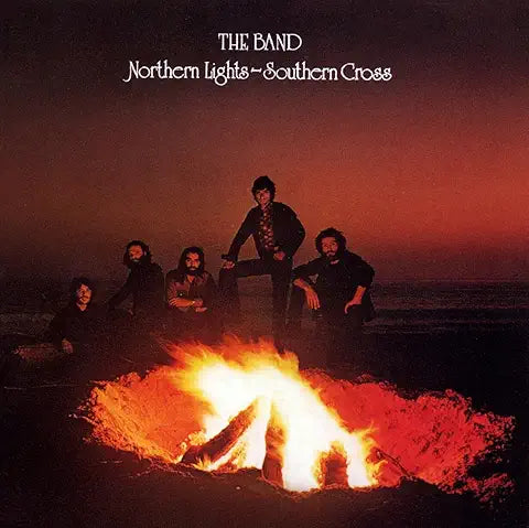 THE BAND - NOR THERN LIGHTS, SOUTHERN CROSS - NORTHERN LIGHTS, SOUTHERN CROSS -